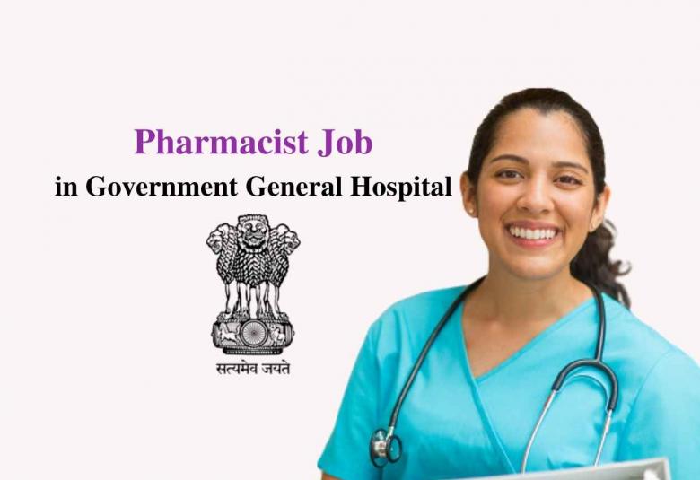 Job for Pharmacist in Government General Hospital