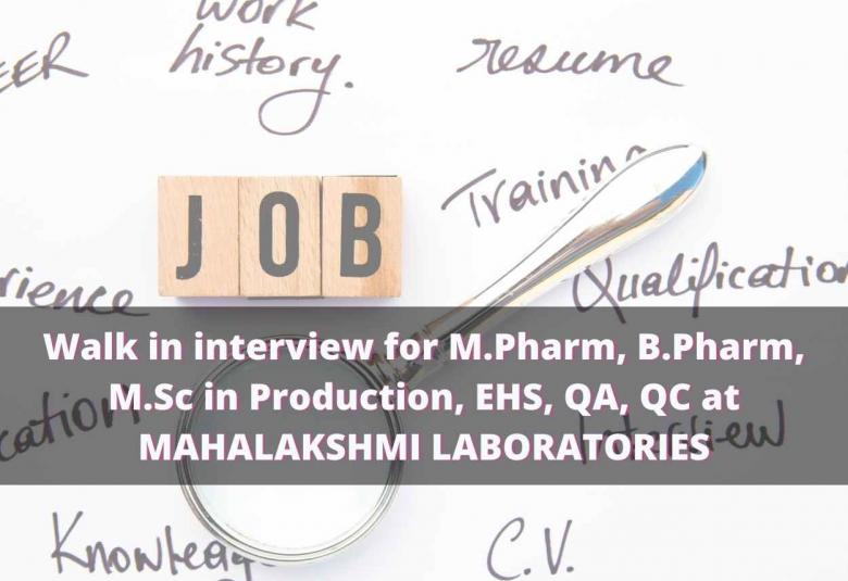 Walk in interview for M.Pharm, B.Pharm, M.Sc in Production, EHS, QA, QC at MAHALAKSHMI LABORATORIES