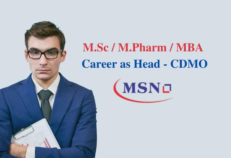 Opportunity for M.Sc / M.Pharm / MBA as Head - CDMO at MSN Laboratories