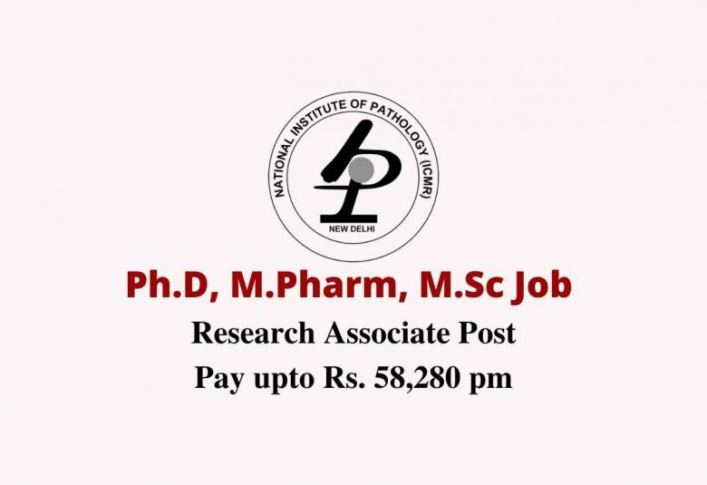 Ph.D, M.Pharm, M.Sc Job as Research Associate at National Institute of Pathology