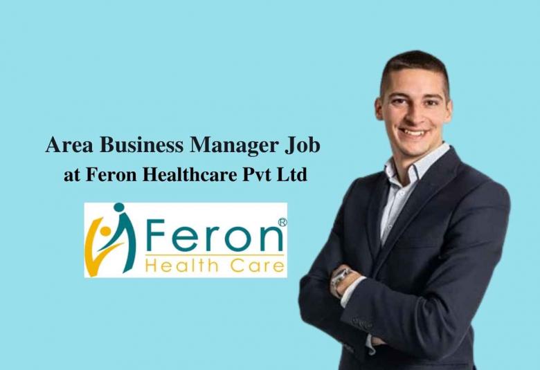 Require Area Business Manager at Feron Healthcare Pvt Ltd