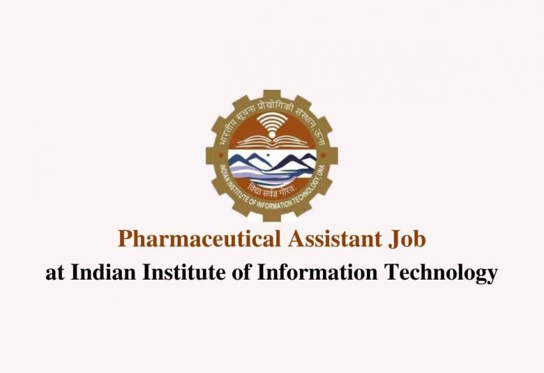 Vacancy for Pharmaceutical Assistant at Indian Institute of Information Technology