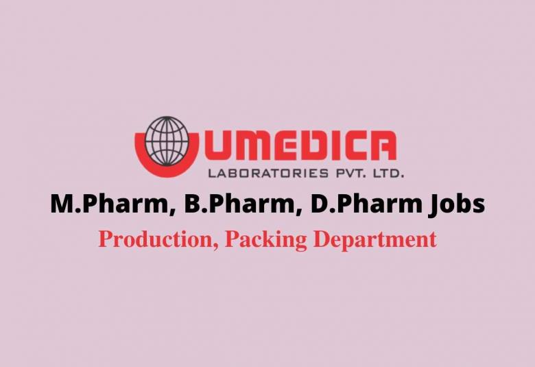 Walk in interview for M.Pharm, B.Pharm, D.Pharm in Production, Packing at Umedica Laboratories