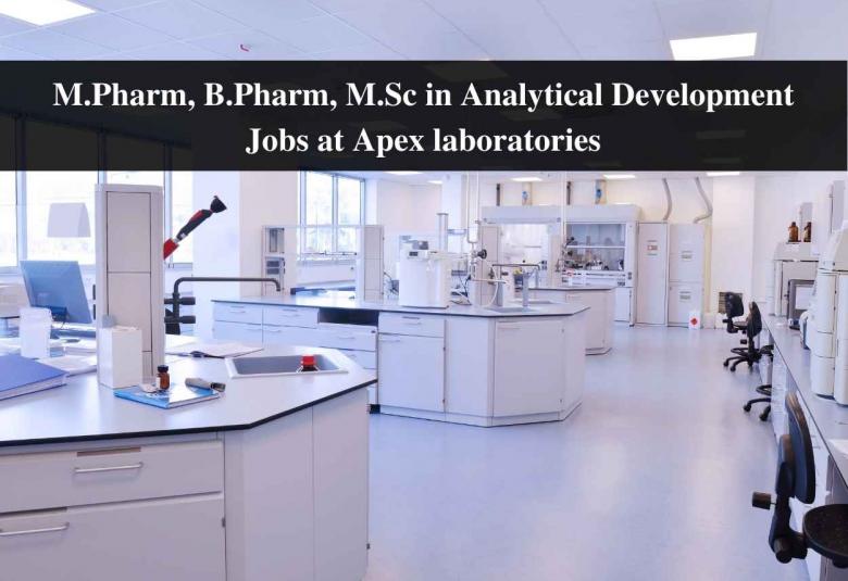 Walk in interview for M.Pharm, B.Pharm, M.Sc in Analytical Development at Apex laboratories