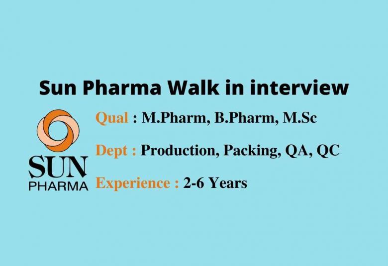 Walk in interview for M.Pharm, B.Pharm, M.Sc in Production, Packing, QA, QC at Sun Pharma