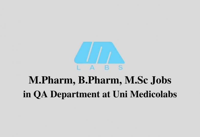 Walk in interview for M.Pharm, B.Pharm, M.Sc in QA Department at Uni Medicolabs