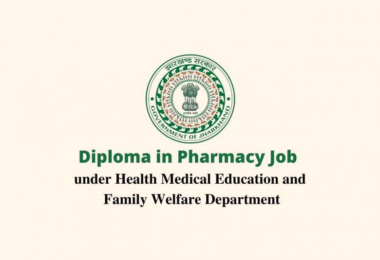 Diploma in Pharmacy Job under Health Medical Education and Family Welfare Department