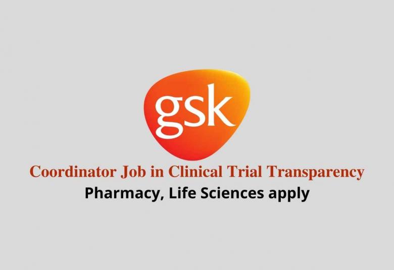 GSK Rx India looking for Coordinator in Clinical Trial Transparency