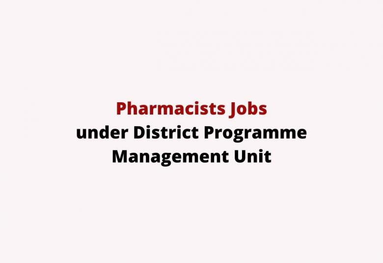 Job for Pharmacists under District Programme Management Unit