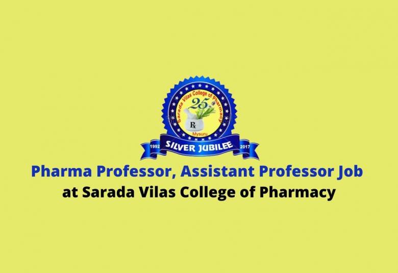 Job for Professor, Assistant Professor at Sarada Vilas College of Pharmacy