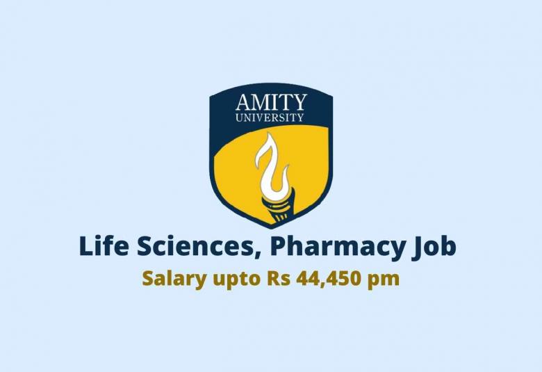 Life Sciences, Pharmacy Job at Amity University