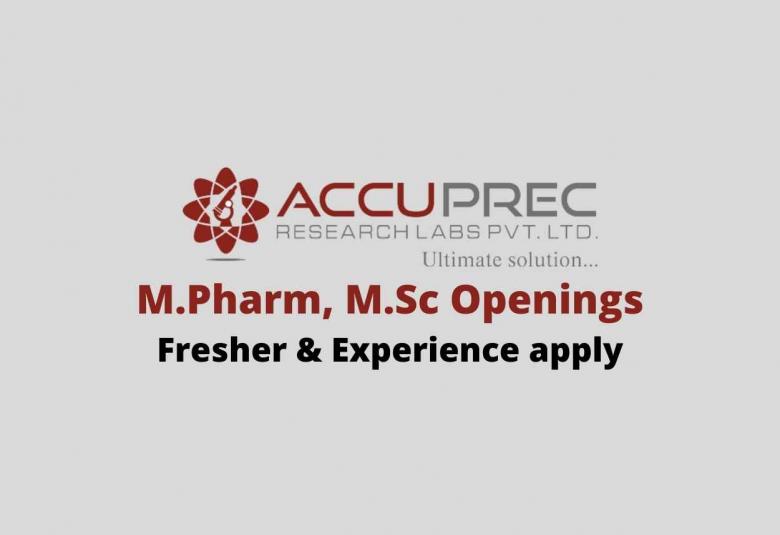 Openings for M.Pharm, M.Sc at Accuprec Research Labs