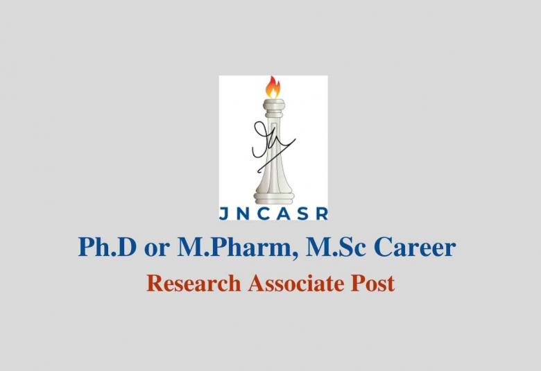 Opportunity for Ph.D or M.Pharm, M.Sc as Research Associate at JNCASR