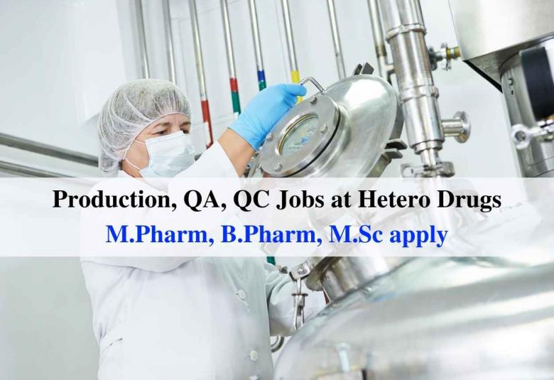 Production, QA, QC Jobs at Hetero Drugs