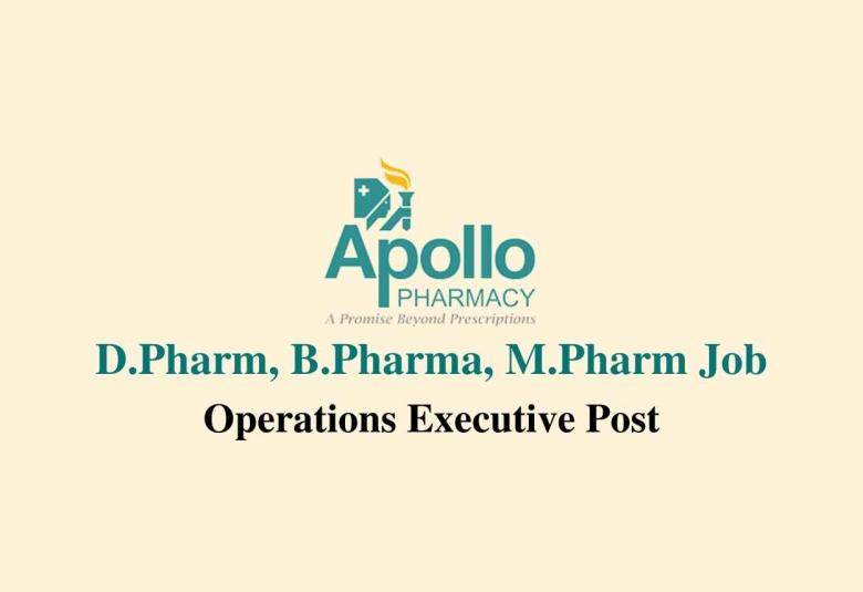 Vacancy for D.Pharm, B.Pharma, M.Pharm as Operations Executive at Apollo Pharmacies Limited