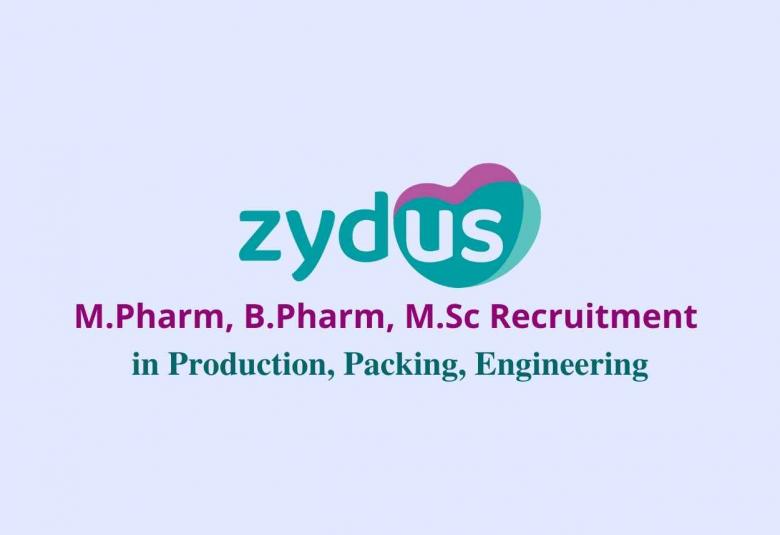 Walk in interview for M.Pharm, B.Pharm, M.Sc in Production, Packing, Engineering at Zydus Cadila