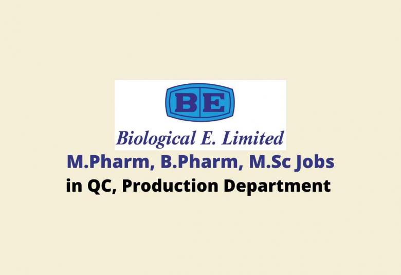 Walk in interview for M.Pharm, B.Pharm, M.Sc in QC, Production at Biological E