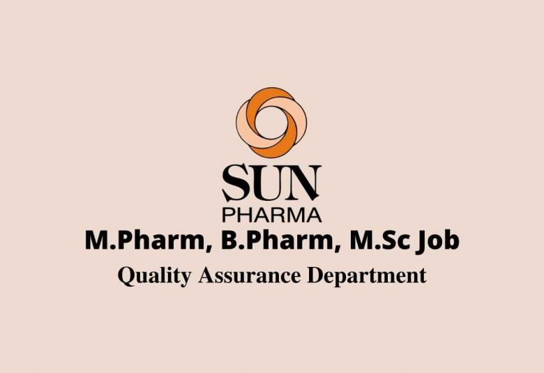 Walk in interview for M.Pharm, B.Pharm, M.Sc in Quality Assurance at Sun Pharma