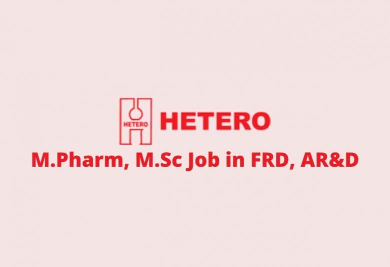 Walk in interview for M.Pharm, M.Sc in FRD, AR&D at Hetero