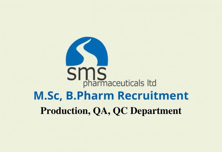 Walk in interview for M.Sc, B.Pharm in Production, QA, QC at SMS Pharma