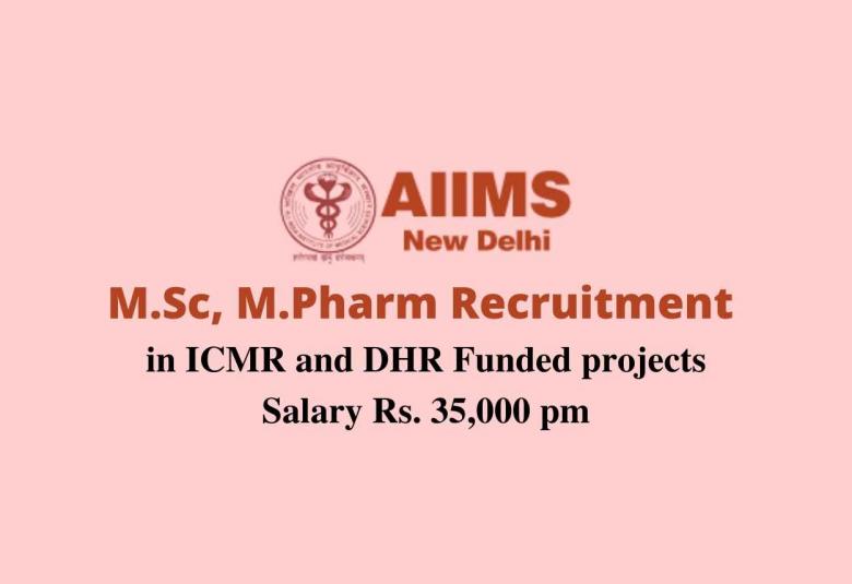 AIIMS M.Sc, M.Pharm Recruitment in ICMR and DHR Funded projects