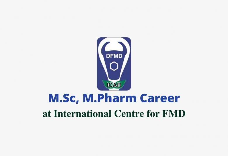 Career for M.Sc, M.Pharm in Research project at International Centre for FMD