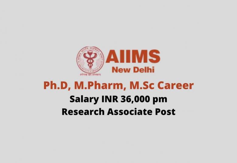 Career for Ph.D, M.Pharm, M.Sc as Research Associate at AIIMS