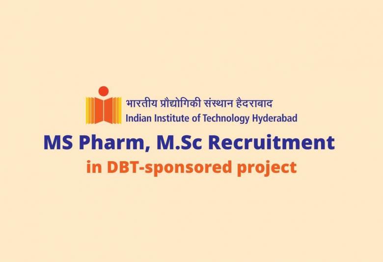 IIT Hyderabad MS Pharm, M.Sc Recruitment in DBT-sponsored project
