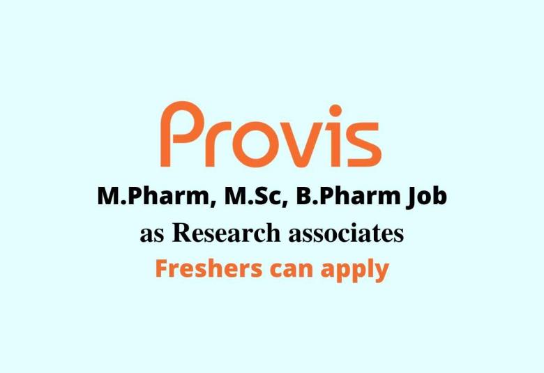 Job for M.Pharm, M.Sc, B.Pharm as Research associates at Provis Biolabs pvt Ltd