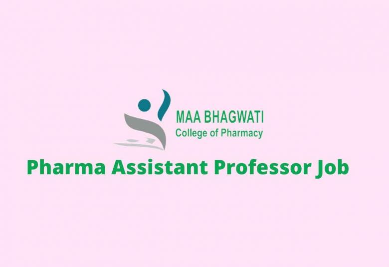 Job for Pharma Assistant Professor at Maa Bhagwati College of Pharmacy