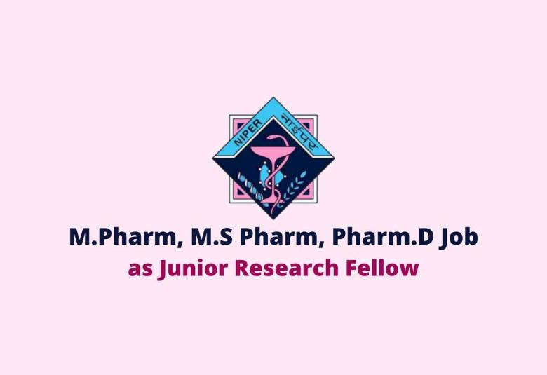 Opportunity for M.Pharm, M.S Pharm, Pharm.D as Junior Research Fellow at NIPER