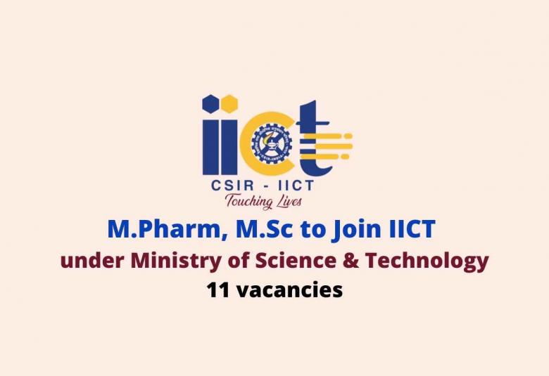 Opportunity for M.Pharm, M.Sc to Join IICT