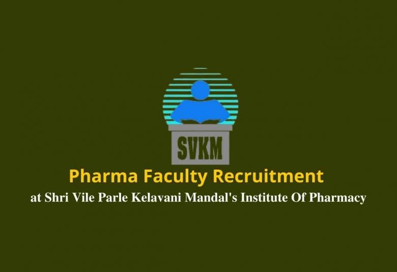 Pharma Faculty Recruitment at Shri Vile Parle Kelavani Mandal's Institute  Of Pharmacy | PharmaTutor