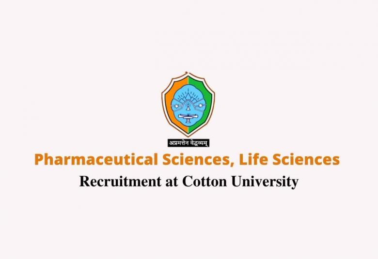 Pharmaceutical Sciences, Life Sciences recruitment at Cotton University