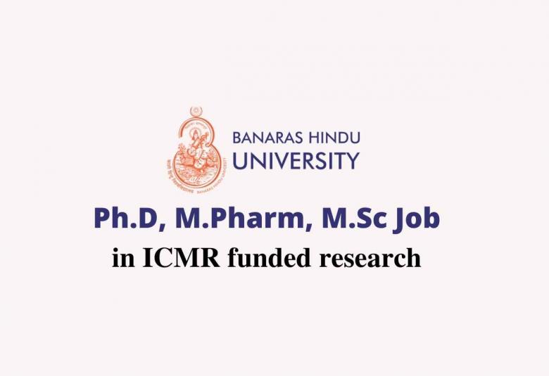 Ph.D, M.Pharm, M.Sc Job in ICMR funded research at Banaras Hindu University