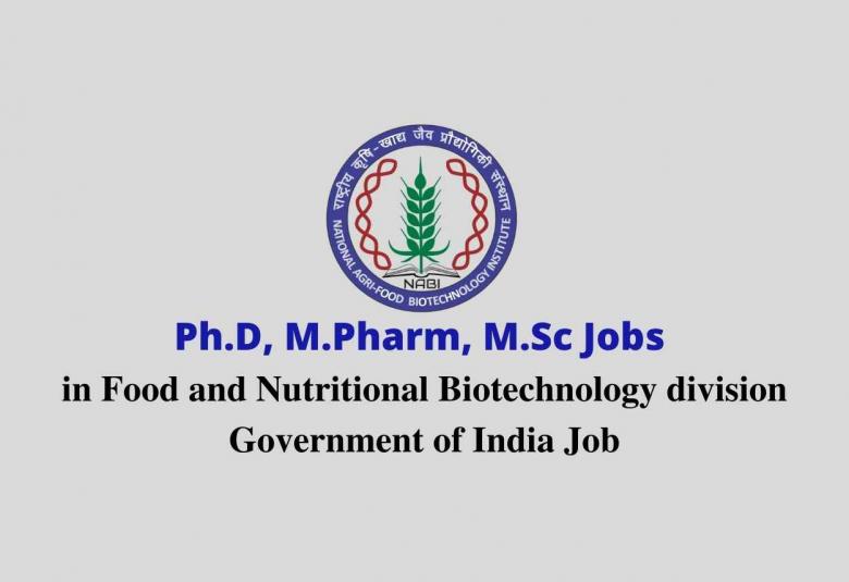 Ph.D, M.Pharm, M.Sc Jobs in Food and Nutritional Biotechnology division, NABI