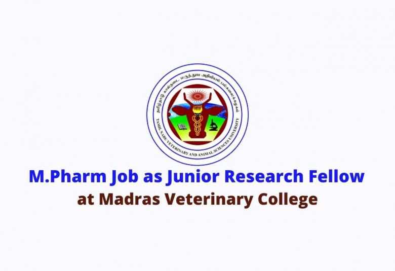 Vacancy for M.Pharm as Junior Research Fellow at Madras Veterinary College