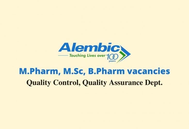 Walk in interview for M.Pharm, M.Sc, B.Pharm in QC, QA at Alembic Pharmaceuticals Limited