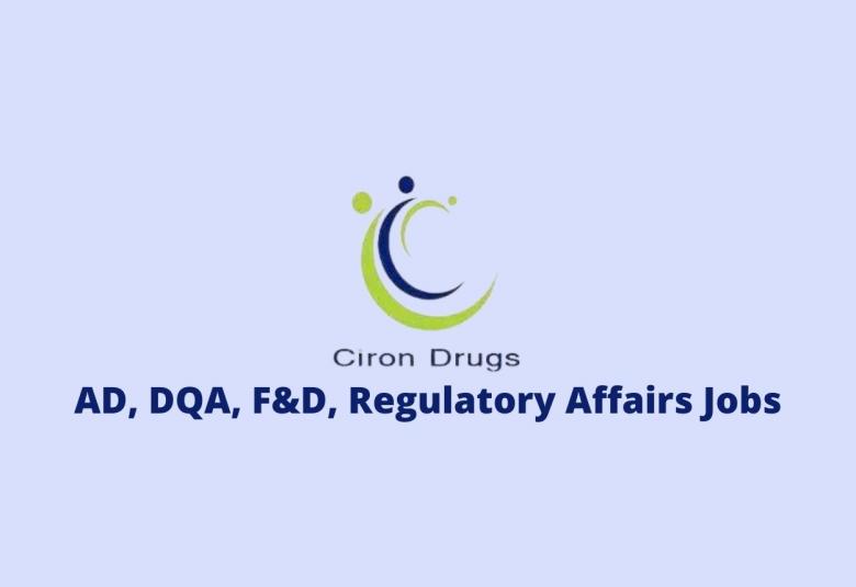 AD, DQA, F&D, Regulatory Affairs Jobs at Ciron Drugs & Pharmaceuticals Pvt Ltd