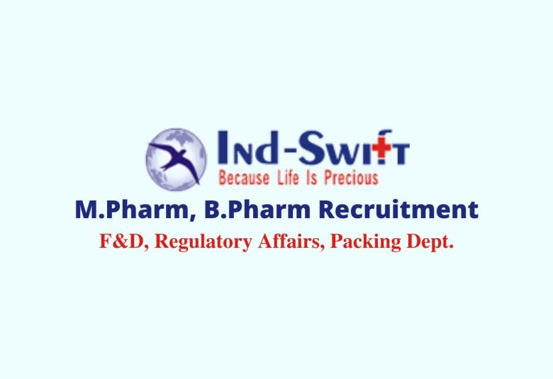 Job for M.Pharm, B.Pharm in Formulation Development, Regulatory Affairs, Packing at Ind-Swift Limited