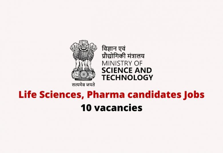 Job Openings for Life Sciences, Pharma candidates under Ministry of Science and Technology