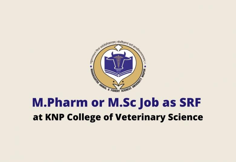 Opportunity for M.Pharm or M.Sc as SRF at KNP College of Veterinary Science
