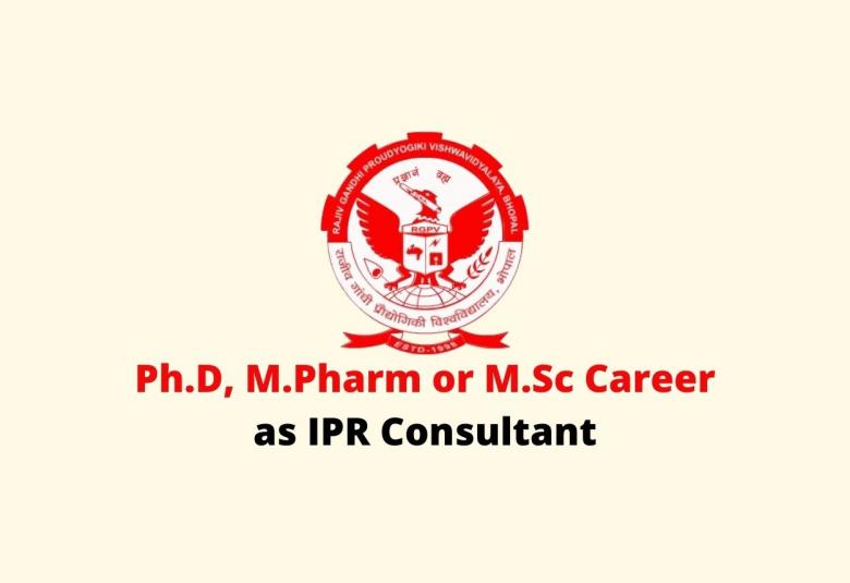 Opportunity for Ph.D, M.Pharm or M.Sc as IPR Consultant at RGPV