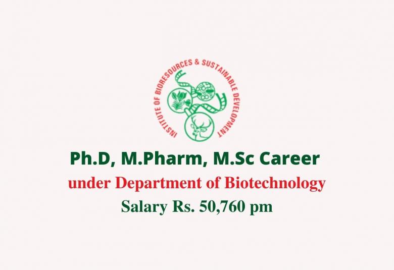 Ph.D, M.Pharm, M.Sc Career under Department of Biotechnology, IBSD