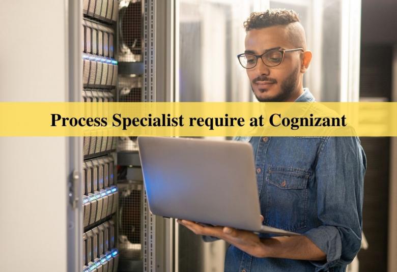 Process Specialist require at Cognizant