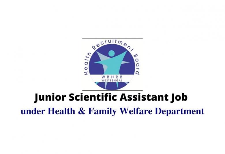 Vacancy for Junior Scientific Assistant under Health & Family Welfare Department