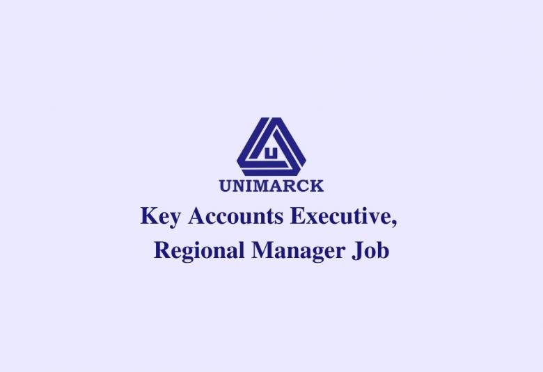 Vacancy for Key Accounts Executive, Regional Manager at Unimarck Pharma Ltd