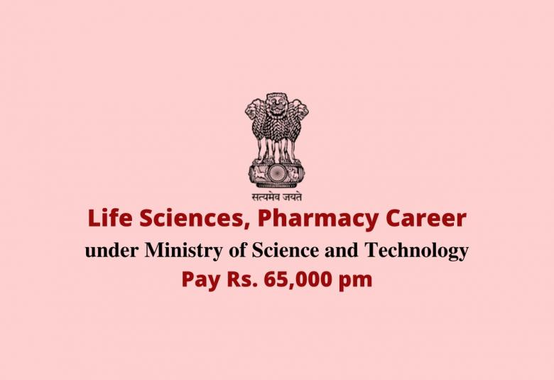 Vacancy for Life Sciences, Pharmacy under Ministry of Science and Technology