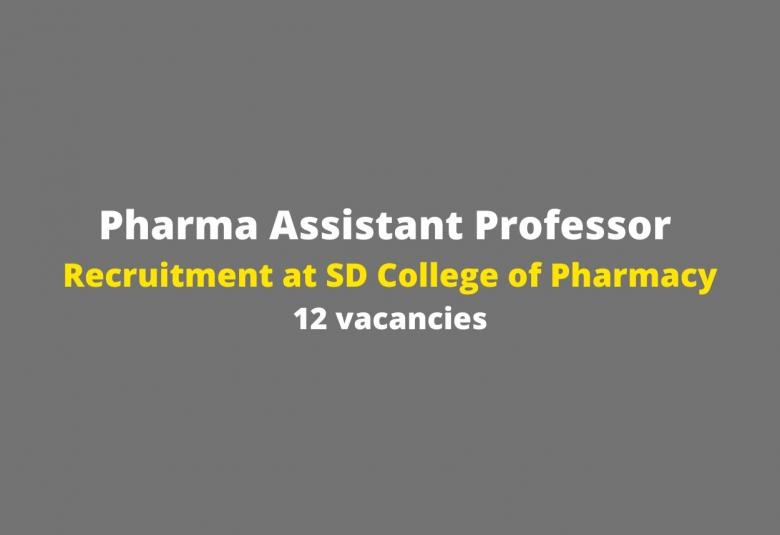 Vacancy for Pharma Assistant Professor at SD College of Pharmacy
