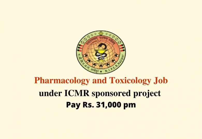 Vacancy for Pharmacology and Toxicology under ICMR sponsored project at NIPER